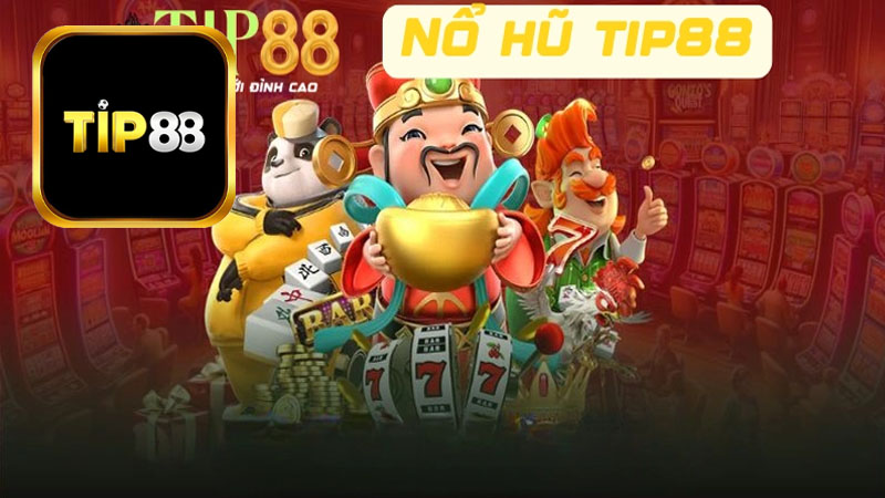 Giới thiệu chi tiết về trò chơi nổ hũ Tip88