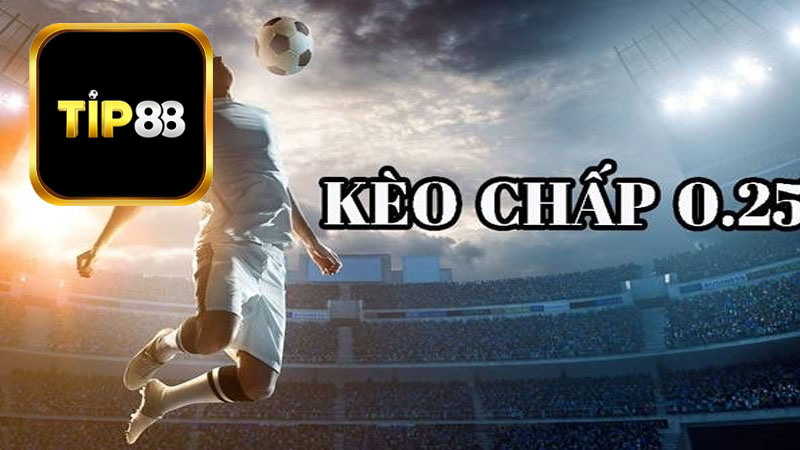 Tăng cường khả năng thắng với kèo chấp 0.25