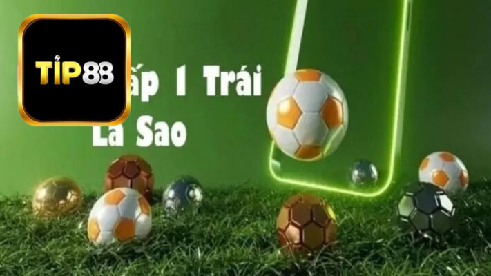 Sơ lược về kèo chấp 1 trái